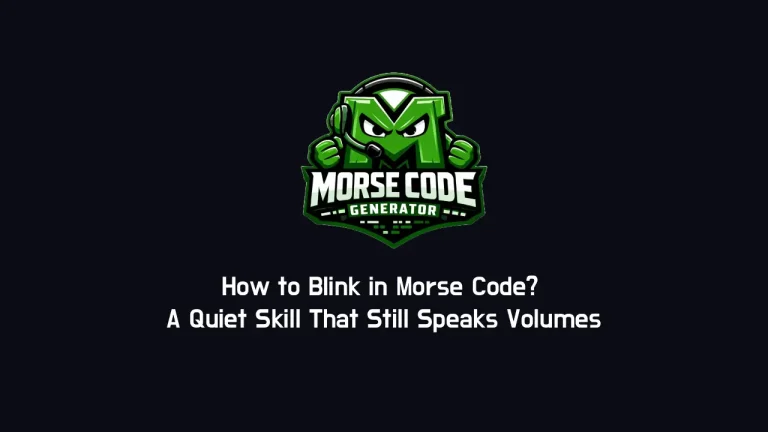 How to Blink in Morse Code: A Quiet Skill That Still Speaks Volumes