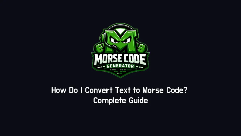 How Do I Convert Text to Morse Code? Complete Guide