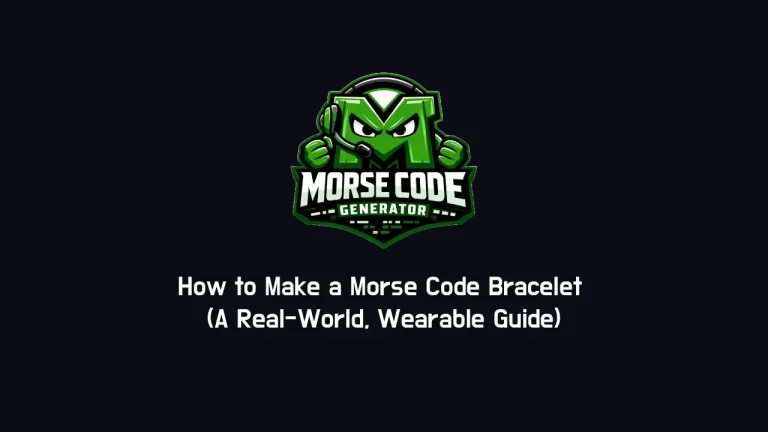 How to Make a Morse Code Bracelet (A Real-World, Wearable Guide)