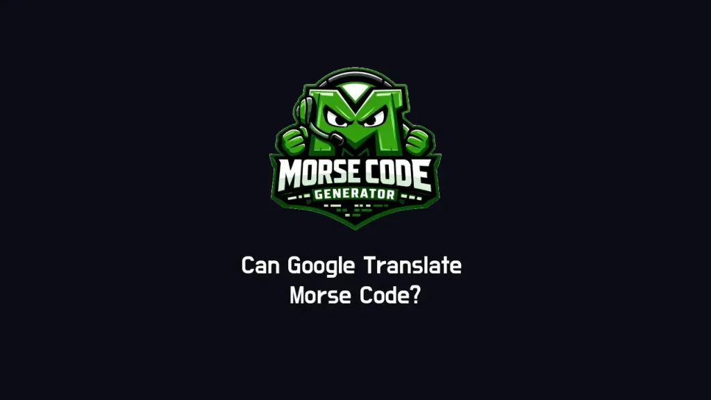 Can Google Translate Morse Code