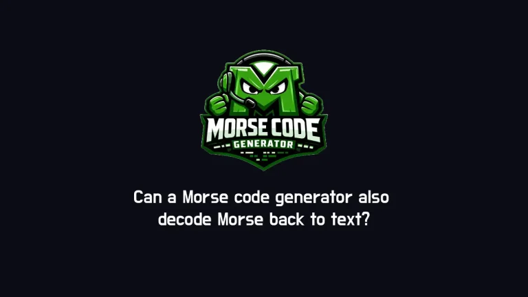 Morse code generator also decode​