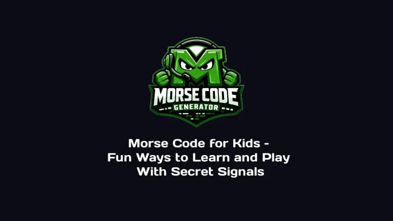 Morse Code for Kids – Fun Ways to Learn and Play With Secret Signals